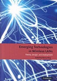 Emerging Technologies in Wireless LANs : Theory, Design, and Deployment (Hardcover)