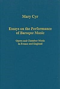 Essays on the Performance of Baroque Music : Opera and Chamber Music in France and England (Hardcover)