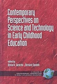 Contemporary Perspectives on Science and Technology in Early Childhood Education (Hc) (Hardcover)