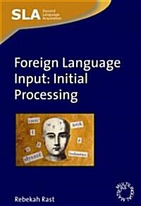 Foreign Language Input: Initial Processing (Paperback)