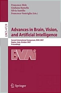 Advances in Brain, Vision, and Artificial Intelligence: Second International Symposium, Bvai 2007, Naples, Italy, October 10-12, 2007, Proceedings (Paperback, 2007)