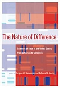 The Nature of Difference: Sciences of Race in the United States from Jefferson to Genomics (Hardcover)