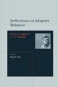 Reflections on Adaptive Behavior: Essays in Honor of J.E.R. Staddon (Hardcover)