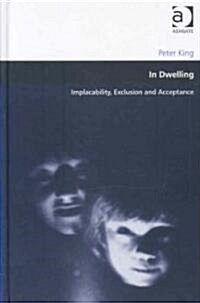 In Dwelling : Implacability, Exclusion and Acceptance (Hardcover)