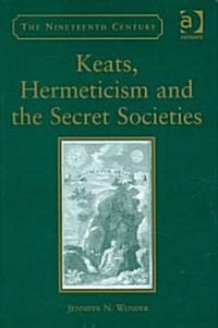 Keats, Hermeticism, and the Secret Societies (Hardcover)