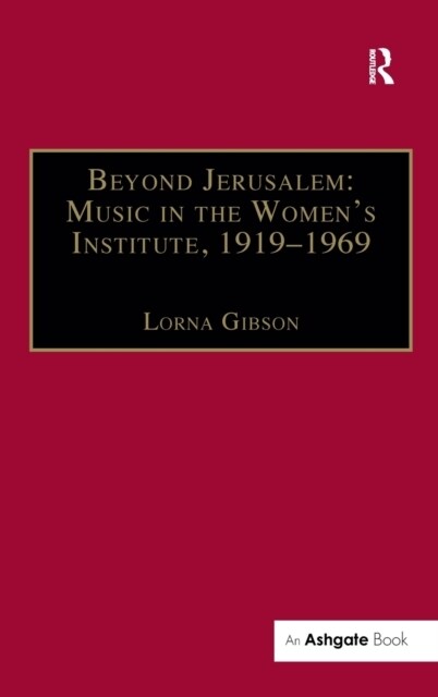 Beyond Jerusalem: Music in the Womens Institute, 1919–1969 (Hardcover)