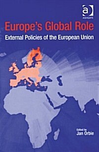 Europes Global Role : External Policies of the European Union (Hardcover)