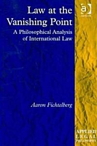 Law at the Vanishing Point : A Philosophical Analysis of International Law (Hardcover)
