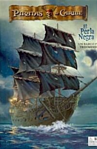 Disney Piratas del Caribe, El Perla Negra/ Disney Pirates of the Caribbean, The Black Pearl (Hardcover, PCK)