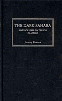 The Dark Sahara : Americas War on Terror in Africa (Hardcover)