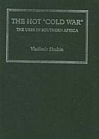 The Hot Cold War : The USSR in Southern Africa (Hardcover)