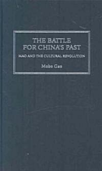 The Battle for Chinas Past : Mao and the Cultural Revolution (Hardcover)