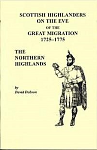 Scottish Highlanders on the Eve of the Great Migration, 1725-1775: The Northern Highlands (Paperback)