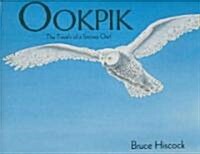 Ookpik: The Travels of a Snowy Owl (Hardcover)