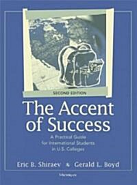 The Accent of Success: A Practical Guide for International Students in U.S. Colleges (Paperback, 2)