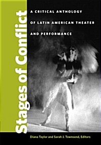Stages of Conflict: A Critical Anthology of Latin American Theater and Performance (Paperback)
