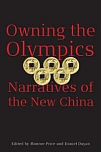 Owning the Olympics: Narratives of the New China (Paperback)