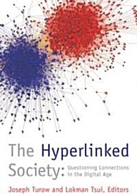 The Hyperlinked Society: Questioning Connections in the Digital Age (Paperback)
