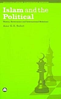 Islam and the Political : Theory, Governance and International Relations (Paperback)