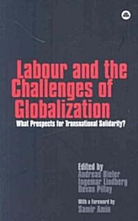 Labour and the Challenges of Globalization : What Prospects for Transnational Solidarity? (Paperback)