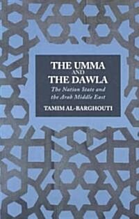 The Umma and the Dawla : The Nation-State and the Arab Middle East (Paperback)