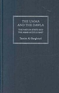 The Umma and the Dawla : The Nation-State and the Arab Middle East (Hardcover)