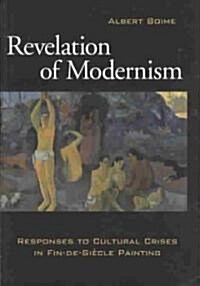 Revelation of Modernism, 1: Response to Cultural Crises in Fin-De-Si?le Painting (Hardcover)
