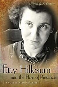 Etty Hillesum and the Flow of Presence: A Vogelinian Analysis (Hardcover)