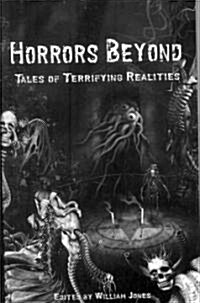 Horrors Beyond: Tales of Terrifying Realities (Paperback)