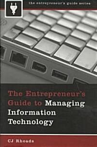 The Entrepreneurs Guide to Managing Information Technology (Hardcover)