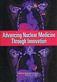 Advancing Nuclear Medicine Through Innovation (Paperback)