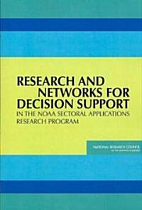 Research and Networks for Decision Support in the NOAA Sectoral Applications Research Program (Paperback)