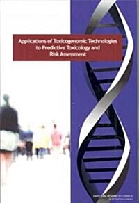 Applications of Toxicogenomic Technologies to Predictive Toxicology and Risk Assessment (Paperback)