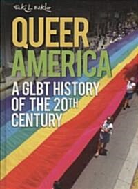 Queer America: A GLBT History of the 20th Century (Hardcover)