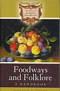 Foodways and Folklore: A Handbook (Hardcover)