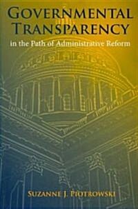 Governmental Transparency in the Path of Administrative Reform (Paperback)