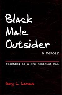 Black Male Outsider: Teaching as a Pro-Feminist Man (Paperback)