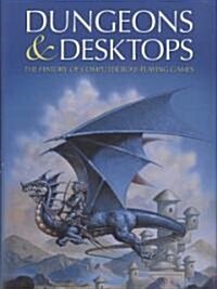 Dungeons and Desktops: The History of Computer Role-Playing Games (Paperback)