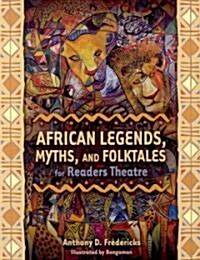 African Legends, Myths, and Folktales for Readers Theatre (Paperback)