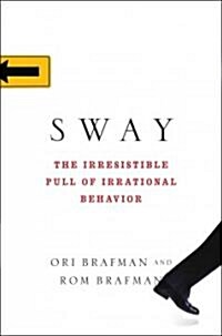 Sway: The Irresistible Pull of Irrational Behavior (Audio CD)