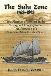The Sulu Zone: The Dynamics of External Trade, Slavery and Ethnicity in the Transformation of a Southeast Asian Maritime State, 1768- (Paperback, 2)