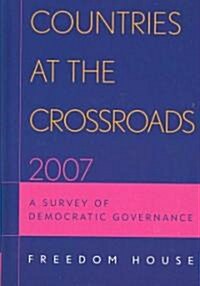 Countries at the Crossroads 2007: A Survey of Democratic Governance (Hardcover, 2007)