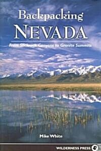 Backpacking Nevada: From Slickrock Canyons to Granite Summits (Paperback)