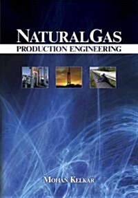 Natural Gas Production Engineering (Hardcover)