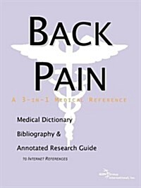 Back Pain - A Medical Dictionary, Bibliography, and Annotated Research Guide to Internet References (Paperback)