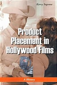Product Placement in Hollywood Films: A History (Paperback)
