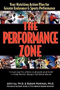 The Performance Zone: Your Nutrition Action Plan for Greater Endurance & Sports Performance (Paperback)