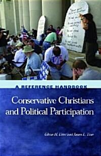 Conservative Christians and Political Participation: A Reference Handbook (Hardcover)