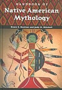 Handbook of Native American Mythology (Hardcover)