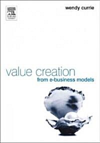 Value Creation from e-Business Models (Hardcover)